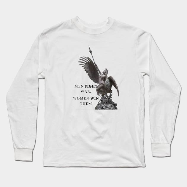 Men fight war, women win them Long Sleeve T-Shirt by Mia desiign